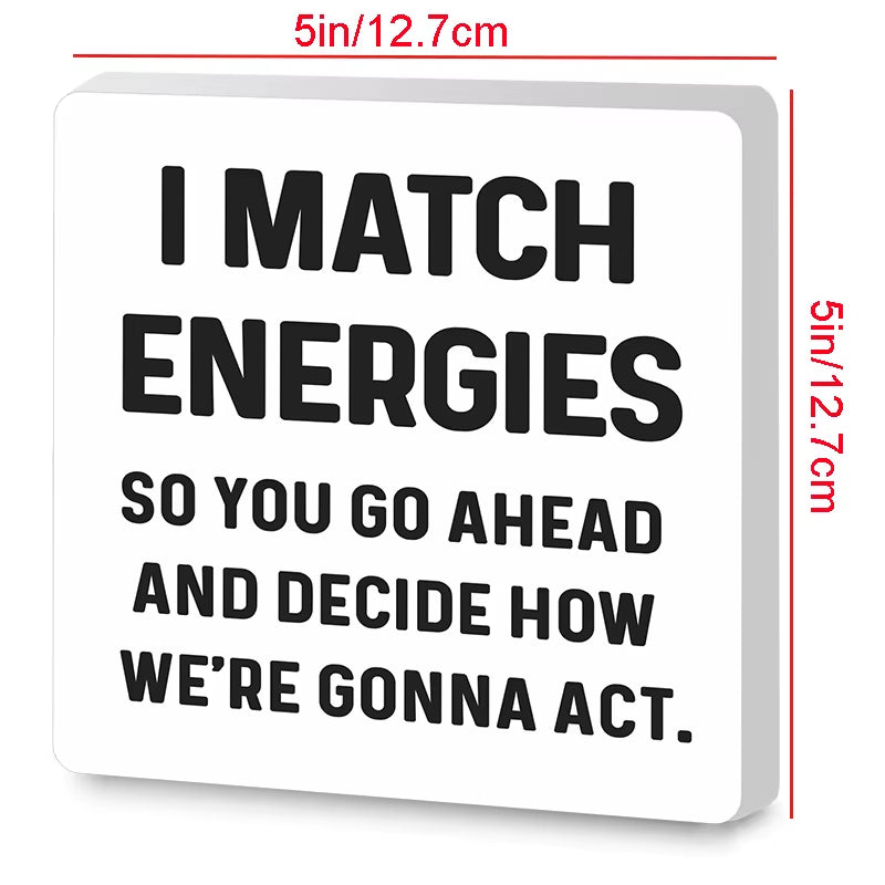 Inspiring Office Desk Decor - "I Match Energies" Rustic Sign for Coworkers & Home Office Shelves