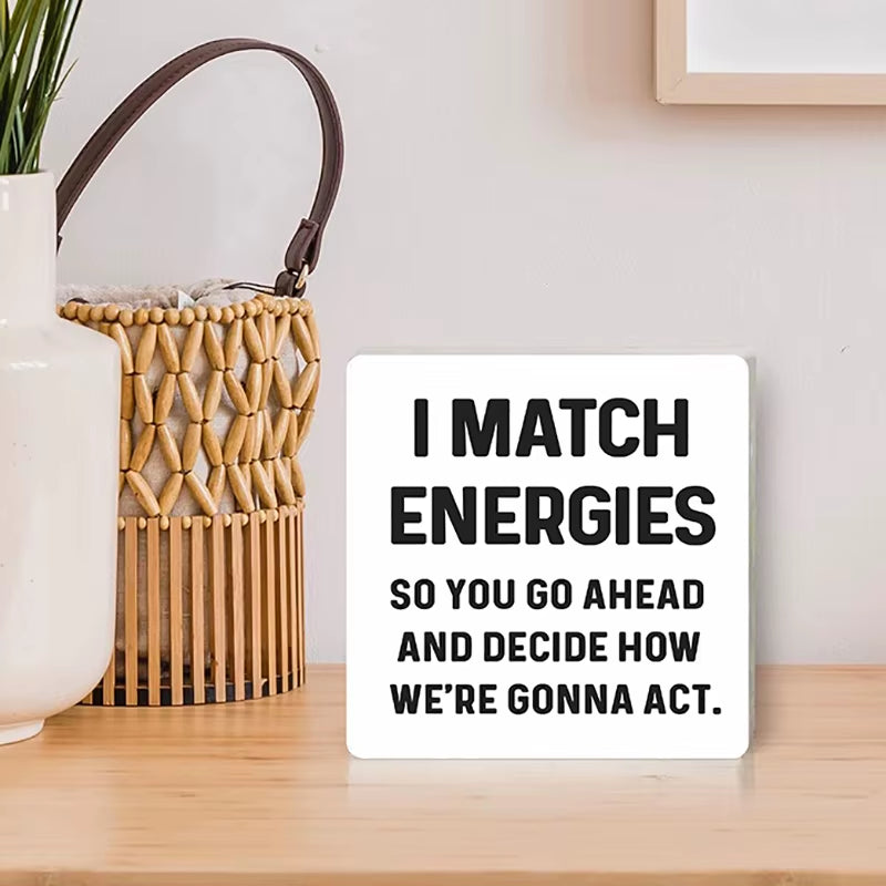 Inspiring Office Desk Decor - "I Match Energies" Rustic Sign for Coworkers & Home Office Shelves