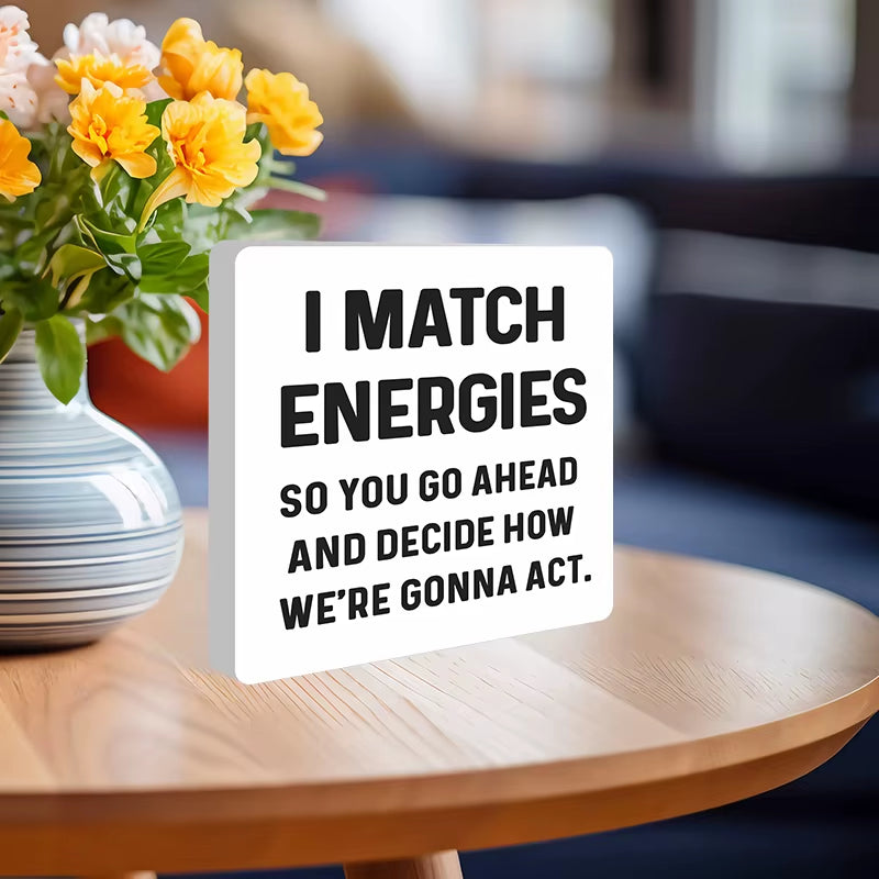 Inspiring Office Desk Decor - "I Match Energies" Rustic Sign for Coworkers & Home Office Shelves