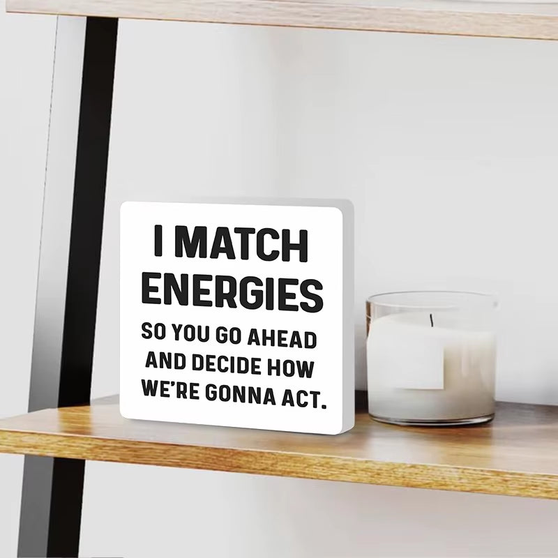 Inspiring Office Desk Decor - "I Match Energies" Rustic Sign for Coworkers & Home Office Shelves